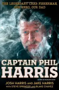 Captain Phil Harris: The Legendary Crab Fisherman, Our Hero, Our Dad (repost)