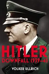 Hitler: Volume II: Downfall 1939-45