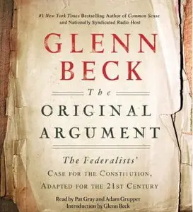 The Original Argument: The Federalists' Case for the Constitution, Adapted for the 21st Century [Audiobook]