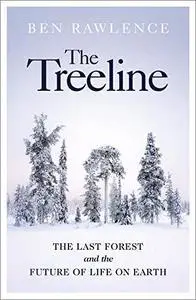 The Treeline: The Last Forest and the Future of Life on Earth