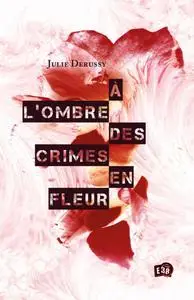 Julie Derussy, "À l'ombre des crimes en fleur"