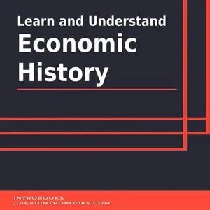 «Learn and Understand Economic History» by IntroBooks