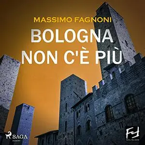 «Bologna non c'è più» by Massimo Fagnoni