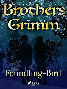 «Foundling-Bird» by Brothers Grimm