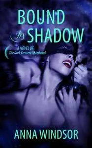 «Bound by Shadow» by Anna Windsor