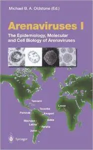 Arenaviruses I: The Epidemiology, Molecular and Cell Biology of Arenaviruses (Current Topics in Microbiology and Immunology) (V