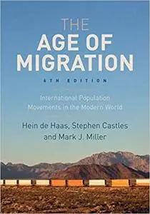 The Age of Migration: International Population Movements in the Modern World Ed 6