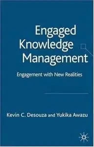 Engaged Knowledge Management : Engagement with New Realities