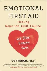 Emotional First Aid: Healing Rejection, Guilt, Failure, and Other Everyday Hurts (Repost)