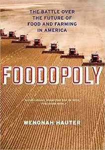 Foodopoly: The Battle Over the Future of Food and Farming in America