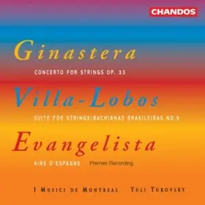 Ginastera, Villa Lobos, Evangelista - Music for Strings (Yuli Turovsky, I Musici de Montreal)