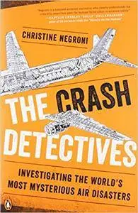 The Crash Detectives: Investigating the World's Most Mysterious Air Disasters (Repost)