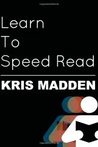 Learn To Speed Read: The Official Kris Madden Workbook (repost)