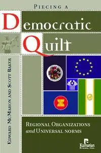 Piecing a Democratic Quilt?: Regional Organizations and Universal Norms (Repost)