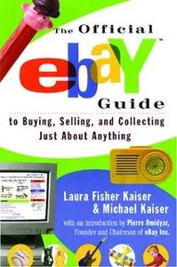 «The Official eBay Guide to Buying, Selling, and Collecting Just About Anything» by Laura Fisher Kaiser,Michael Kaiser