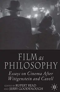 Film as Philosophy: Essays on Cinema after Wittgenstein and Cavell