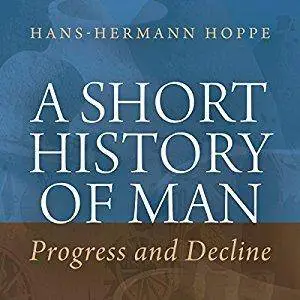 A Short History of Man: Progress and Decline [Audiobook]