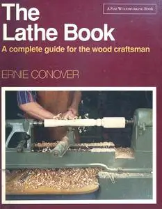 The Lathe Book: A Complete Guide for the Wood Craftsman