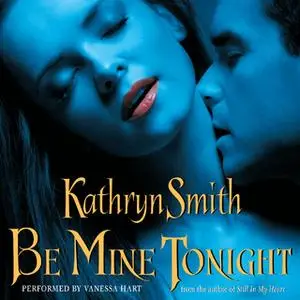 «Be Mine Tonight» by Kathryn Smith