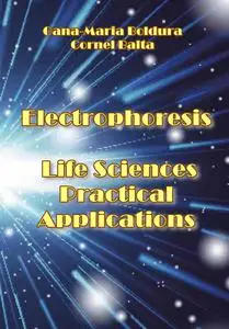 "Electrophoresis: Life Sciences Practical Applications" ed. by Oana-Maria Boldura, Cornel Balta