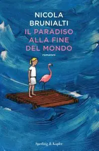 Nicola Brunialti - Il paradiso alla fine del mondo