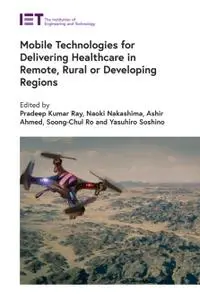 Mobile Technologies for Delivering Healthcare in Remote, Rural or Developing Regions