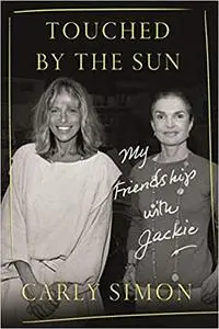 Touched by the Sun: My Friendship with Jackie