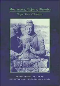 Monuments, Objects, Histories: Institutions of Art in Colonial and Post-Colonial India (Repost)