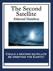 «The Second Satellite» by Edmond Hamilton