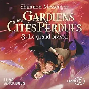 Shannon Messenger, "Gardiens des cités perdues, tome 3 : Le grand brasier"
