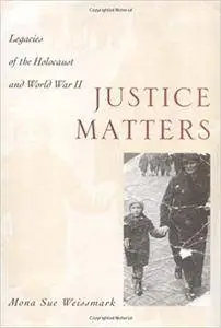 Justice Matters: Legacies of the Holocaust and World War II (Repost)
