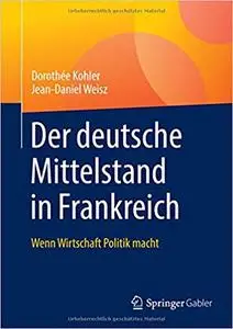 Der deutsche Mittelstand in Frankreich: Wenn Wirtschaft Politik macht