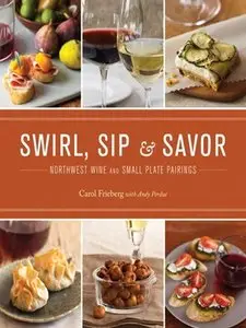 Swirl, Sip & Savor: Northwest Wine and Small Plate Pairings (repost)