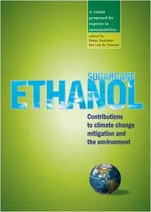 Sugar Cane Ethanol: Contributions to Climate Change Mitigation and the Environment