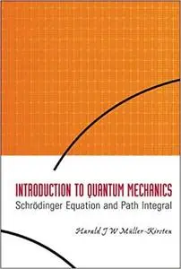 Introduction to Quantum Mechanics: Schrodinger Equation and Path Integral