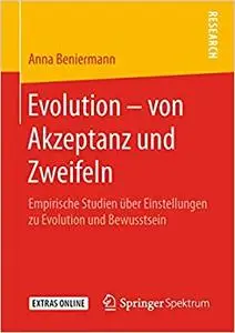 Evolution – von Akzeptanz und Zweifeln: Empirische Studien über Einstellungen zu Evolution und Bewusstsein (Repost)