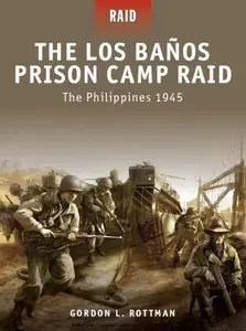 The Los Banos Prison Camp Raid: The Philippines 1945 (Osprey Raid 14)