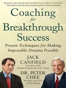 Coaching for Breakthrough Success: Proven Techniques for Making Impossible Dreams Possible (repost)