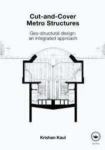 Cut-and-Cover Metro Structures: Geo-Structural Design: An Integrated Approach (Repost)