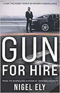 Gun For Hire: Inside the secret world of Britain’s bodyguards