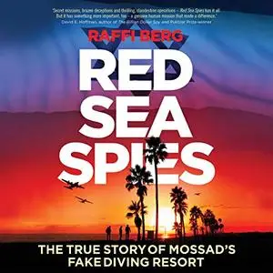 Red Sea Spies: The True Story of Mossad's Fake Diving Resort [Audiobook]