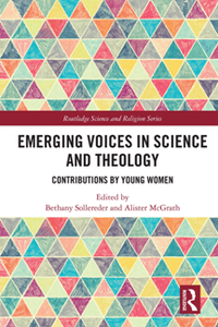 Emerging Voices in Science and Theology : Contributions by Young Women