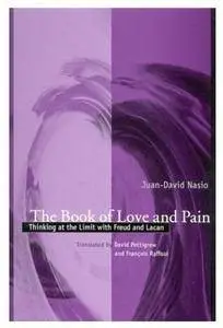 The Book of Love and Pain: Thinking at the Limit With Freud and Lacan