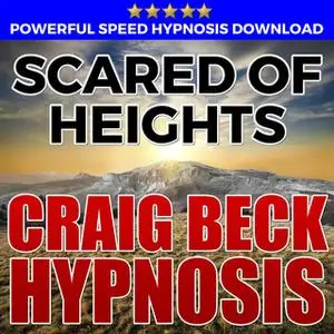 «Scared Of Heights - Hypnosis Downloads» by Craig Beck