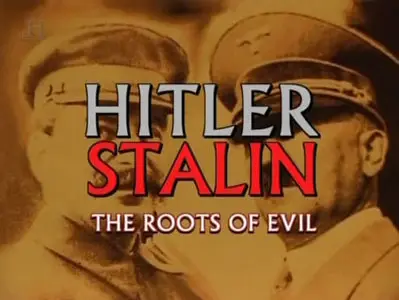 Hitler and Stalin The Roots Of Evil