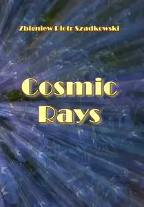 "Cosmic Rays" ed. by Zbigniew Piotr Szadkowski