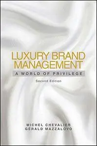 Luxury brand management : a world of privilege