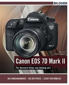 Canon EOS 7D Mark II - Für bessere Fotos von Anfang an!: Das Kamerahandbuch