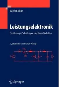 Leistungselektronik: Einfuhrung in Schaltungen und deren Verhalten (Auflage: 5) [Repost]