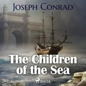 «The Children of the Sea» by Joseph Conrad